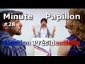 Minute papillon #28 : Election Présidentielle 2012
