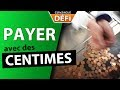 Défi : Payer au supermarché avec des centimes