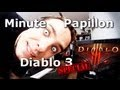 Minute Papillon spécial : test de Diablo 3 (enfin presque...)